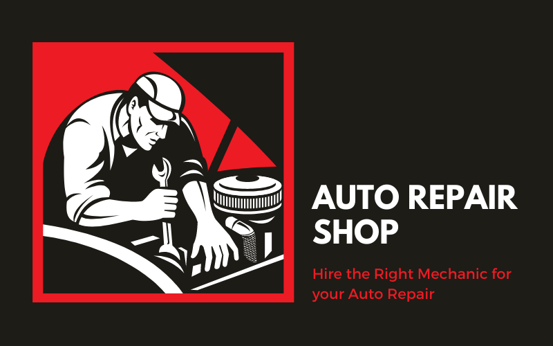 Hire the Right Mechanic for your Auto Repair